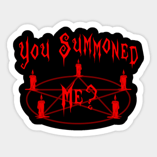 You Summoned Me? Sticker